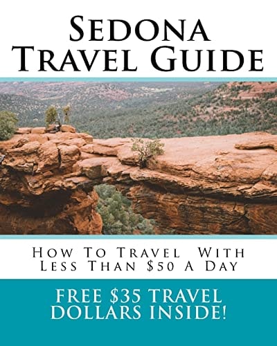 Sedona Travel Guide How To Travel Around Sedona With Less Than $50 A Day