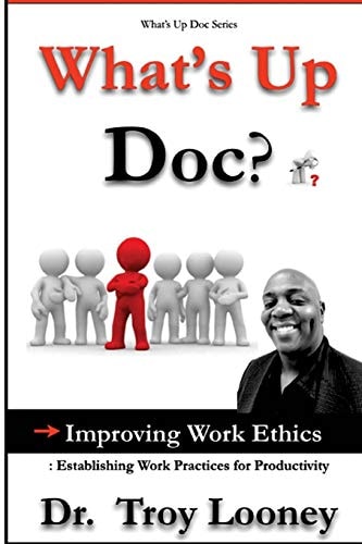 What's Up Doc? Improving Work Ethics : Establishing Work Practices for Productivity