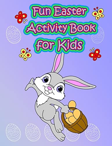 Fun Easter Activity Book for Kids : Easter Coloring and Activity Book for Kids, Fun with Mazes, Coloring, Dot to Dot, Word Search, and More. (Easter Books for Kids)
