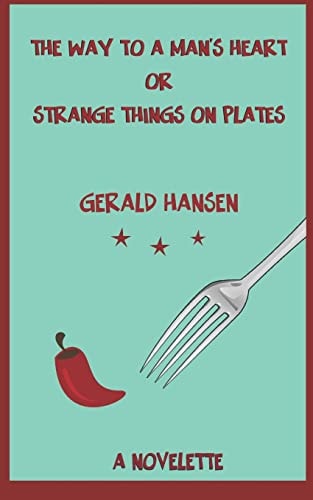 The Way To A Man's Heart Or Strange Things On Plates A Novelette