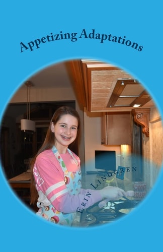 Appetizing Adaptations A Healthy, Pescatarian Cookbook Where Substitutions Were Found and Used to Make Your Favorite Dishes More Nutritious! There Are Snacks, Soups, Salads, Pasta Dishes, Fish, Vegetables, and Desserts
