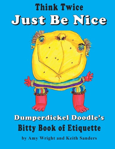 Think Twice Just Be Nice Dumperdickel Doodle's Bitty Book of Etiquette