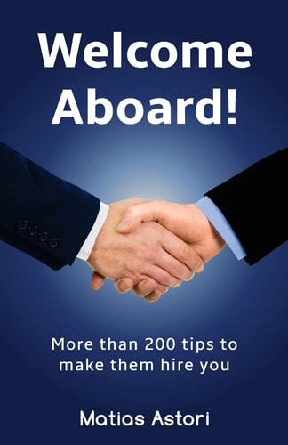 Welcome Aboard More Than 200 Tips to Make Them Hire You