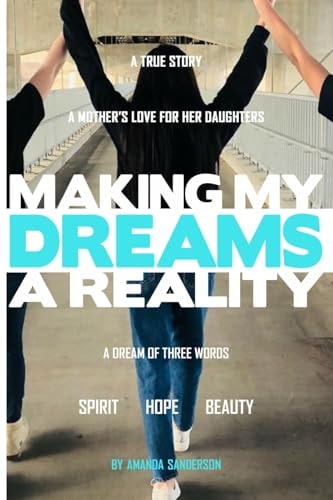 Making My Dreams a Reality A Mother's Love for Her Daughters