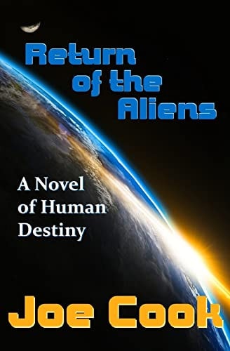 Return Of The Aliens A Novel Of Human Destiny