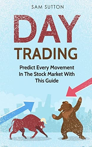 Day Trading Predict Every Movement In The Stock Market With This Guide
