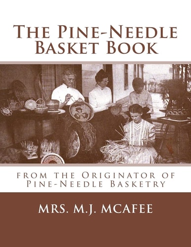 The Pine-Needle Basket Book From the Originator of Pine-Needle Basketry