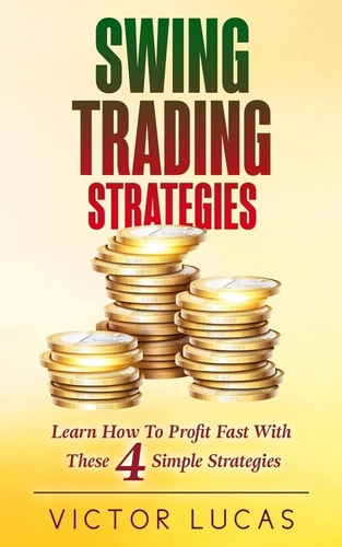Swing Trading Strategies Learn How to Profit Fast With These 4 Simple Strategies