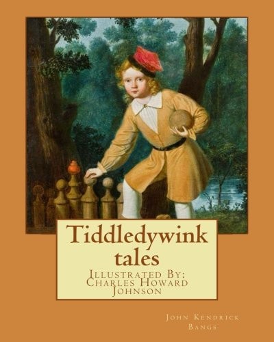 Tiddledywink Tales By: John Kendrick Bangs, Illustrated By: Charles Howard Johnson