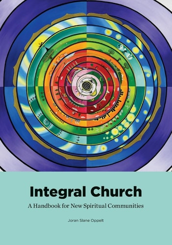 Integral Church A Handbook for New Spiritual Communities