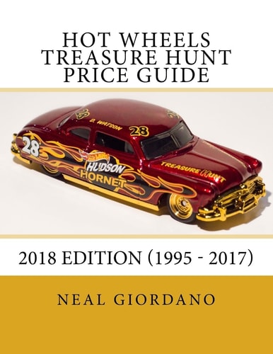 Hot Wheels Treasure Hunt Price Guide 2018 Edition (1995 - 2017)
