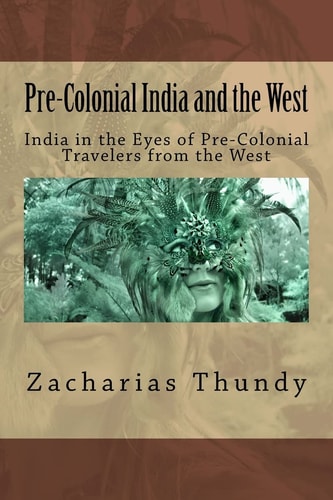 Pre-Colonial India and the West India in the Eyes of Pre-Colonial Travelers from the West