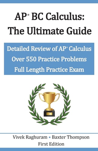 AP BC Calculus - The Ultimate Guide Over 550 Practice Problems