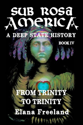 Sub Rosa America, Book IV From Trinity To Trinity