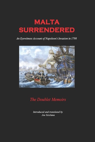 Malta Surrendered - The Doublet Memoirs An Eyewitness Account of Napoleon's Invasion in 1798