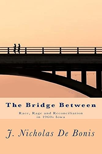 The Bridge Between Race, Rage and Reconciliation in 1960s Iowa