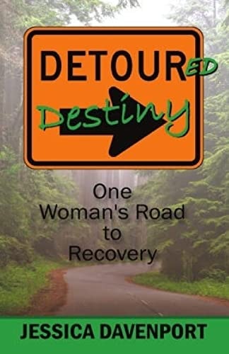 Detoured Destiny One Woman's Road to Recovery