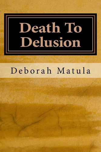 Death To Delusion A Collection of Poems