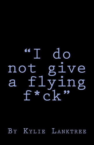 "I Do Not Give a Flying Fuck"