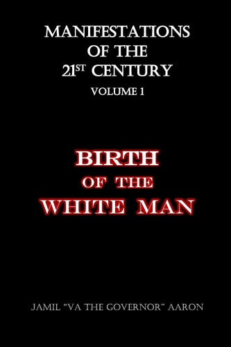 Manifestations of the 21st Century Birth of the White Man