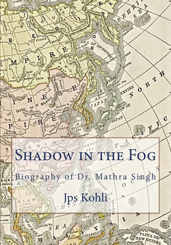Shadow in the Fog Biography of Dr. Mathra Singh