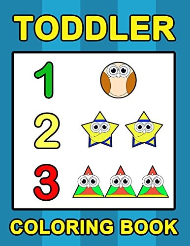Toddler Coloring Book Numbers Colors Shapes: Baby Activity Book for Kids Age 1-3, Boys Or Girls, for Their Fun Early Learning of First Easy Words (Preschool Prep Activity Learning)