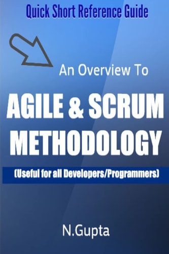 Agile and Scrum Methodology Quick Short Reference Guide To Agile and Scrum Methodology