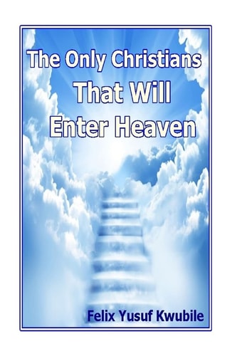 The Only Christians That Will Enter Heaven