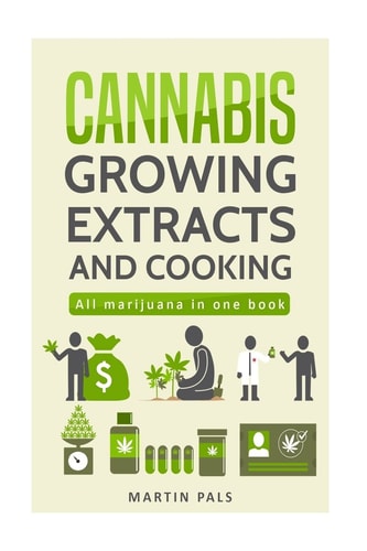 Cannabis Cannabis Growing, Cannabis Oil and a Cannabis Cookbook