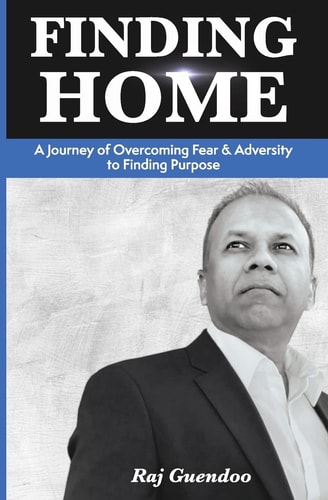 Finding Home A Journey of Overcoming Fear and Adversity to Finding Purpose