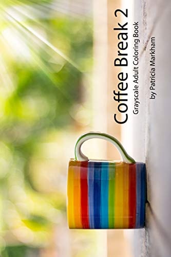 Coffee Break 2 Grayscale Adult Coloring Book