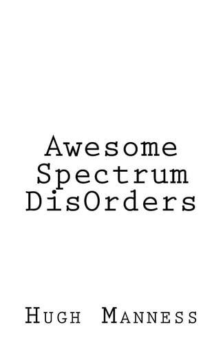 Awesome Spectrum DisOrders