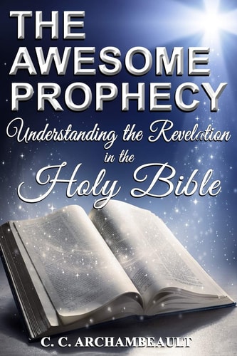 The Awesome Prophecy Understanding The Revelation