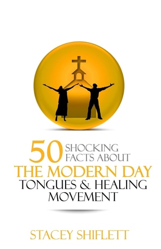 Modern Day Tongues and Healing 50 Shocking Facts