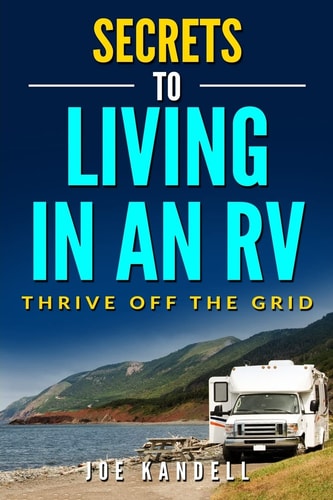 Secrets to Living in an RV Thrive Off The Grid