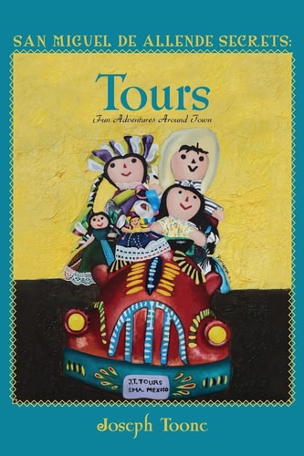 San Miguel de Allende Secrets Tours, Fun Adventures Around Town