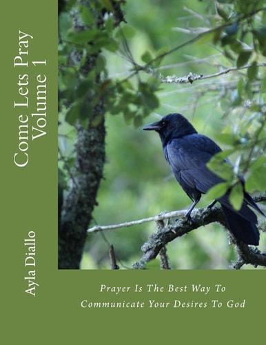 Come Lets Pray Volume 1 Communicate Your Desires To God
