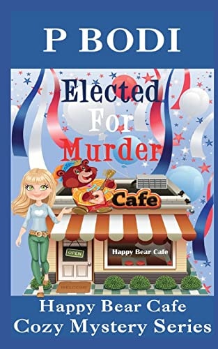 Elected For Murder Happy Bear Cafe Cozy Mystery Series