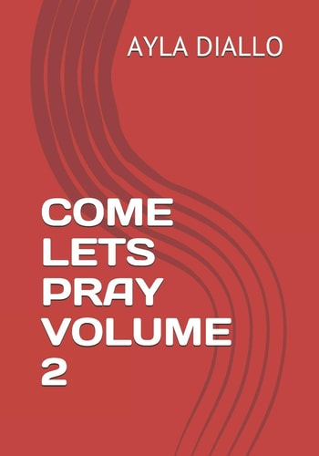 Come Lets Pray Volume 2 Manifest Your Desires By Communicating With God