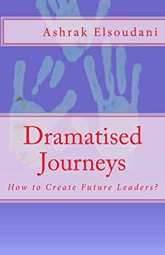Dramatised Journeys How to Create Future Leaders?