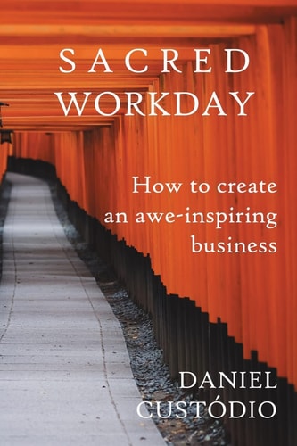 Sacred Workday How to Create an Awe-Inspiring Business