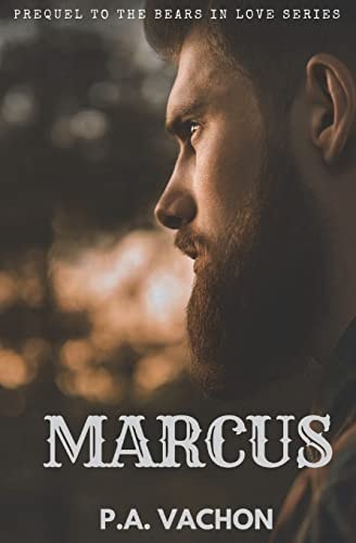 Marcus ~ Prequel to the Bears in Love Series ~