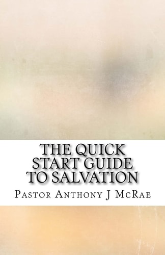 The Quick Start Guide To Salvation The New Creation Has Come