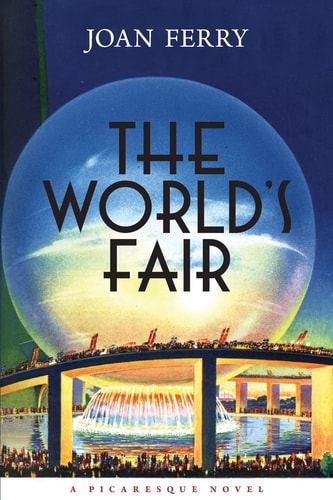 The World's Fair A Picaresque Novel