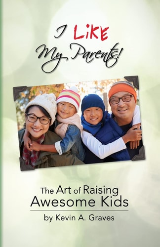 I Like My Parents The Art of Raising Awesome Kids