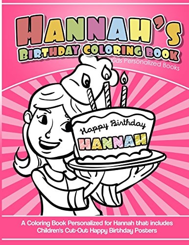 Hannah's Birthday Coloring Book Kids Personalized Books A Coloring Book Personalized for Hannah That Includes Children's Cut Out Happy Birthday Posters