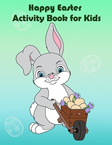 Happy Easter Activity Book for Kids : Fun Easter Activity, Coloring, Dot to Dot, Color by Number, Mazes, Trace Line, Word Search, and More.