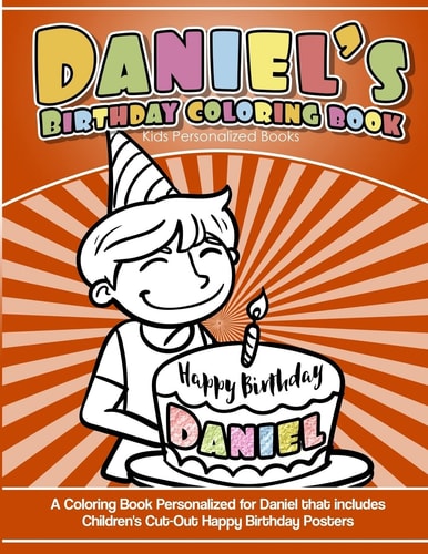 Daniel's Birthday Coloring Book Kids Personalized Books A Coloring Book Personalized for Daniel That Includes Children's Cut Out Happy Birthday Posters