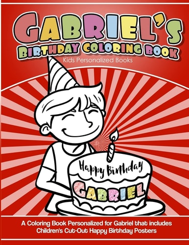 Gabriel's Birthday Coloring Book Kids Personalized Books A Coloring Book Personalized for Gabriel That Includes Children's Cut Out Happy Birthday Posters