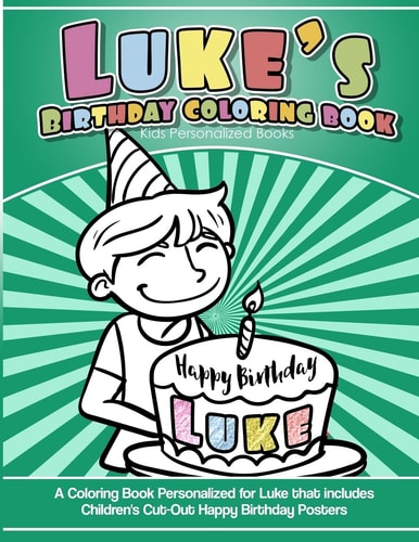 Luke's Birthday Coloring Book Kids Personalized Books A Coloring Book Personalized for Luke That Includes Children's Cut Out Happy Birthday Posters